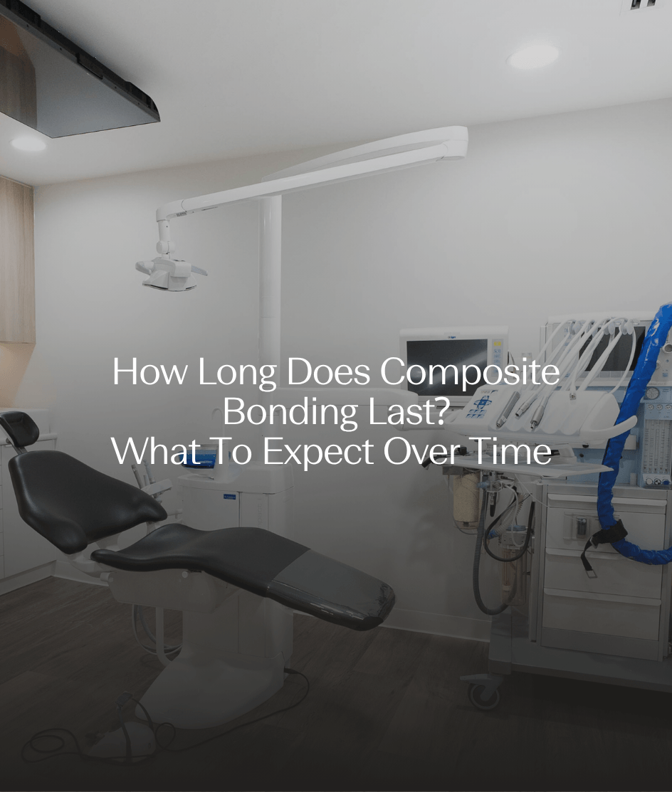 How Long Does Composite Bonding Last? What To Expect Over Time